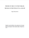 The Rise of Urban Culture in Brazil: the Role of the Intellectual, 1896-1905 (unpublished MA Essay)